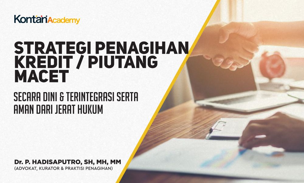Strategi Penagihan Kredit / Piutang Macet secara Dini & Terintegrasi serta Aman dari Jerat Hukum