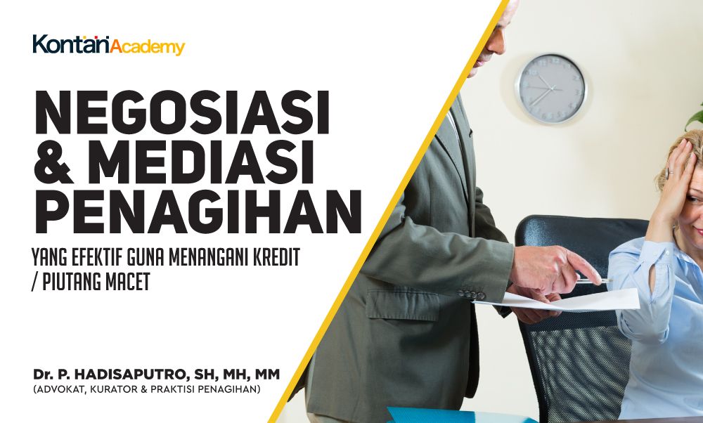 Negosiasi & Mediasi Penagihan yang Efektif Guna Menangani Kredit / Piutang Macet 