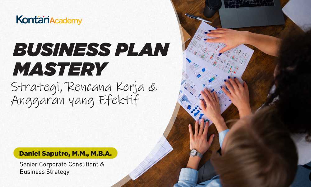 Business Plan Mastery (Strategi, Rencana Kerja, & Anggaran yang Efektif)